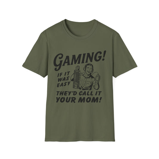 Gaming if it was easy they'd call it your mom